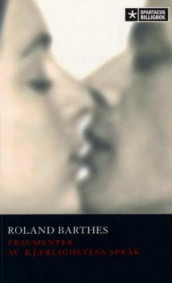 Fragmenter av kjærlighetens språk av Roland Barthes (Heftet)