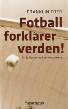 Fotball forklarer verden! av Franklin Foer (Innbundet)