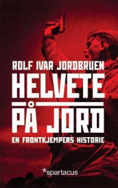Helvete på jord av Rolf Ivar Jordbruen (Innbundet)