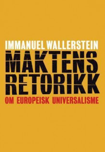 Maktens retorikk av Immanuel Wallerstein (Heftet)