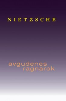 Avgudenes ragnarok av Friedrich Nietzsche (Innbundet)
