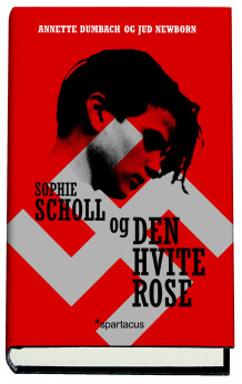 Sophie Scholl og Den hvite rose av Annette Dumbach og Jud Newborn (Innbundet)