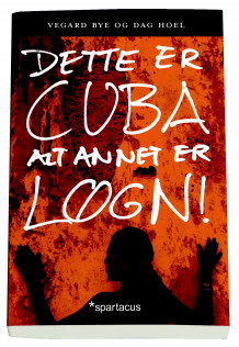 Dette er Cuba - alt annet er løgn! av Vegard Bye og Dag Hoel (Heftet)