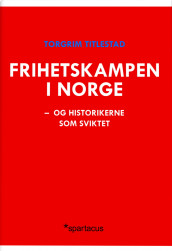 Frihetskampen i Norge av Torgrim Titlestad (Innbundet)