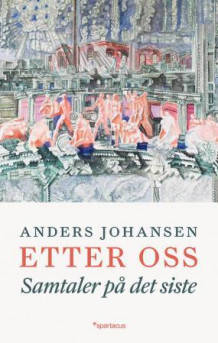 Etter oss av Anders Johansen (Innbundet)