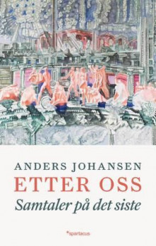 Etter oss av Anders Johansen (Innbundet)