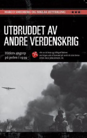 Utbruddet av andre verdenskrig av Marco Smedberg og Niklas Zetterling (Heftet)