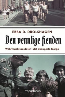 Den vennlige fienden av Ebba Drolshagen (Innbundet)
