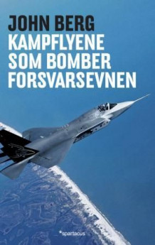 Kampflyene som bomber forsvarsevnen av John Berg (Heftet)