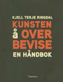 Kunsten å overbevise av Kjell Terje Ringdal (Ebok)