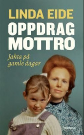 Oppdrag Mottro av Linda Eide (Innbundet)