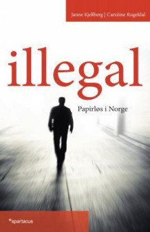 Illegal av Janne Kjellberg og Caroline Rugeldal (Ebok)