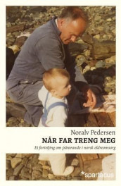 Når far treng meg av Noralv Pedersen (Innbundet)