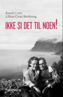 Ikke si det til noen! av Randi Crott og Lillian Crott Berthung (Ebok)