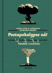 Postapokalypse nå! av Andreas Kumano-Ensby og Anne Linn Kumano-Ensby (Innbundet)