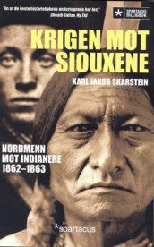 Krigen mot siouxene av Karl Jakob Skarstein (Ebok)