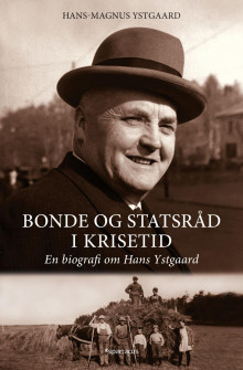 Bonde og statsråd i krisetid av Hans-Magnus Ystgaard (Innbundet)