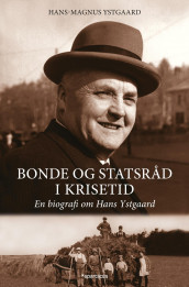 Bonde og statsråd i krisetid av Hans-Magnus Ystgaard (Ebok)