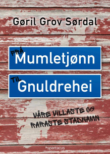 Frå Mumletjønn til Gnuldrehei av Gøril Grov Sørdal (Innbundet)