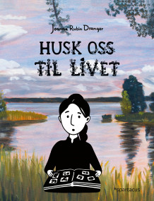 Husk oss til livet av Joanna Rubin Dranger (Innbundet)