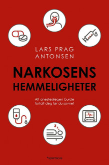 Narkosens hemmeligheter av Lars Prag Antonsen (Innbundet)