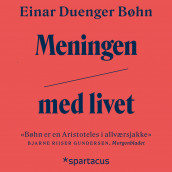 Meningen med livet av Einar Duenger Bøhn (Nedlastbar lydbok)
