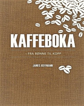 Kaffeboka av James Hoffmann (Innbundet)