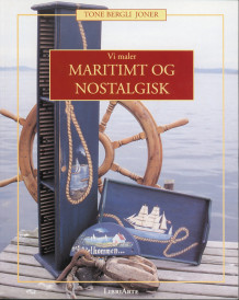 Vi maler maritimt og nostalgisk av Tone Bergli Joner (Heftet)