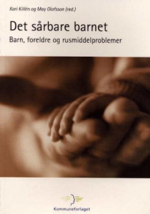 Det sårbare barnet av Kari Killén og May Olofsson (Heftet)