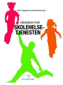 Håndbok for skolehelsetjenesten av Siren Haugland og Nina Misvær (Heftet)