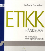 Etikkhåndboka for kommunenes helse- og omsorgstjenester av Einar Aadland og Tom Eide (Spiral)