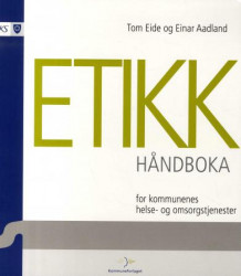 Etikkhåndboka for kommunenes helse- og omsorgstjenester av Tom Eide og Einar Aadland (Spiral)