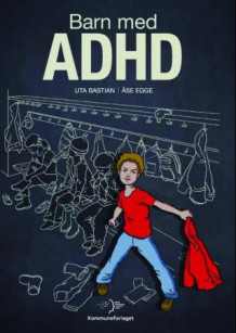 Barn med ADHD av Uta Bastian og Åse Egge (Heftet)