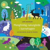Mangfoldig naturglede i barnehagen av Lars Maanum (Heftet)