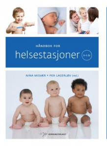 Håndbok for helsestasjoner av Nina Misvær og Per Lagerløv (Heftet)