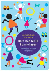 Barn med ADHD i barnehagen av Yuliya Haugland og Rita Tangen (Heftet)
