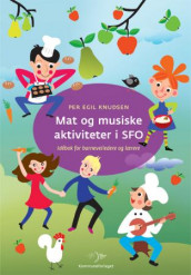 Mat og musiske aktiviteter i SFO av Per Egil Knudsen (Heftet)