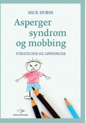 Asperger syndrom og mobbing av Nick Dubin (Heftet)