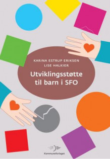 Utviklingsstøtte til barn i SFO av Karina Estrup Eriksen og Lise Halkier (Heftet)
