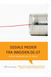 Sosiale medier fra innsiden og ut av Peggy Simcic Brønn, Ove Dalen, Ingri Furuly Eriksen, Bjørn Fremmersvik, Bente Kalsnes, Lene Pettersen, Kari Vestgarden og Terje Vullum (Heftet)