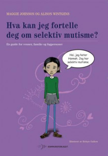 Hva kan jeg fortelle deg om selektiv mutisme? av Maggie Johnson og Alison Wintgens (Heftet)