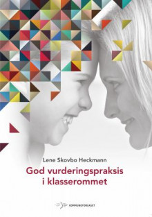 God vurderingspraksis i klasserommet av Lene Skovbo Heckmann (Heftet)