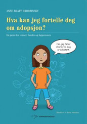 Hva kan jeg fortelle deg om adopsjon? av Anne Braff Brodzinsky (Heftet)