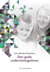 Den gode undervisningstimen av Lene Skovbo Heckmann (Heftet)