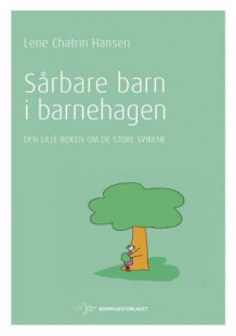 Sårbare barn i barnehagen av Lene Chatrin Hansen (Heftet)