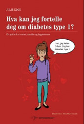 Hva kan jeg fortelle deg om diabetes type 1? av Julie Edge (Heftet)