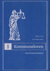 Lov om kommuner og fylkeskommuner av 25. september 1992 nr. 107 av Jan Fridthjof Bernt og Oddvar Overå (Innbundet)