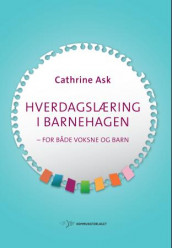 Hverdagslæring i barnehagen av Cathrine Ask (Heftet)