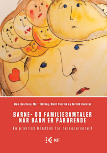 Barne- og familiesamtaler når barn er pårørende av Nina Lien Osen, Marit Relling, Marit Overvik og Torhild Glørstad (Heftet)