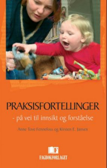Praksisfortellinger av Anne Tove Fennefoss og Kirsten Elisabeth Jansen (Heftet)